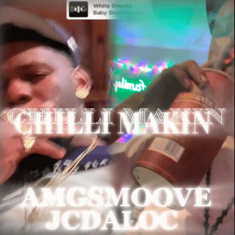 Chilli Makin ft. AMGSmoove | Boomplay Music