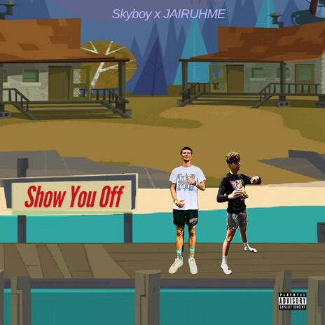 Show You Off ft. JAIRUHME | Boomplay Music