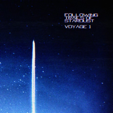 Following Trails of Stardust(Voyage 1) | Boomplay Music