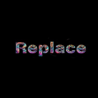 Replace