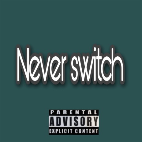 Never switch | Boomplay Music