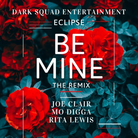 Be Mine (Remix) ft. Joe Clair, Mo Digga & Rita Lewis