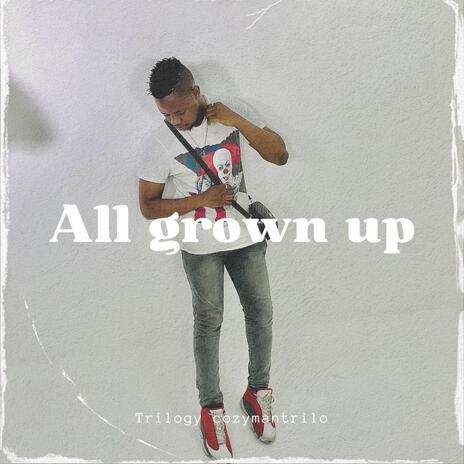 All Grown Up | Boomplay Music