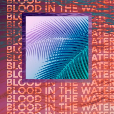 Blood in The Water | Boomplay Music