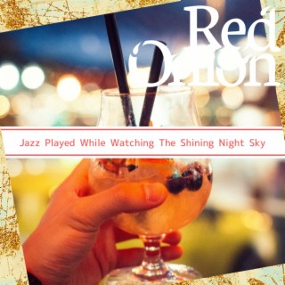 Jazz Played While Watching The Shining Night Sky