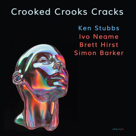 Crooked Crooks Cracks ft. Ivo Neame, Brett Hirst & Simon Barker | Boomplay Music