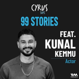 99 Stories w/ Kunal Kemmu
