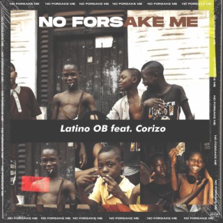 No Forsake Me (feat. Corizo)