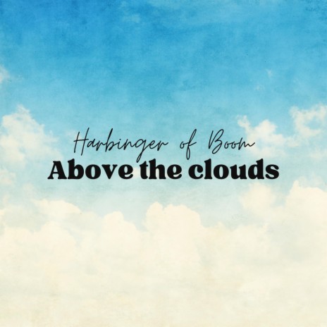 Above the clouds | Boomplay Music