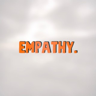 EMPATHY.