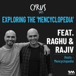 Exploring The 'Mencyclopedia' w/ Raghu Ram & Rajiv Lakshman