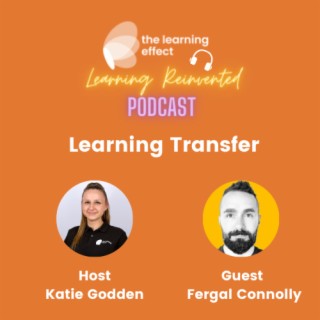 The Learning Reinvented Podcast - Episode 29 - Learning Transfer - Fergal Connolly