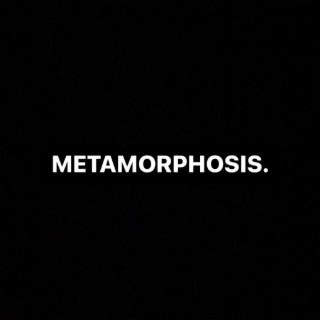METAMORPHOSIS.