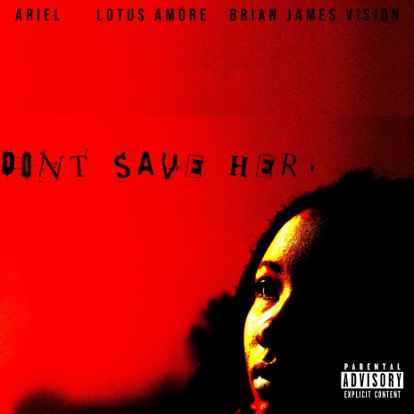 Don't Save Her ft. A T & Lotus Amóre | Boomplay Music