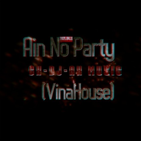 Ain No Party(Vina House)