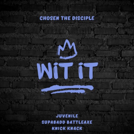 Wit It ft. Juvenile, SupaBadd BattleAxe & Knick Knack