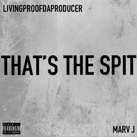 THAT'S THE SPIT ft. Marv J | Boomplay Music