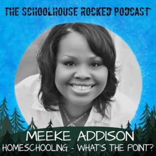 What’s the Point? Meeke Addison, Part 3 - Best of the Schoolhouse Rocked Podcast