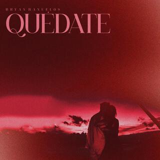 QUÉDATE