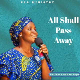 All Shall Pass Away