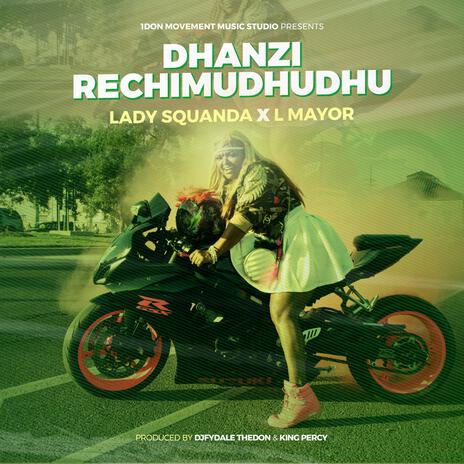 Dhanzi Rechimudhudhudhu ft. Lady Squanda & L Mayor | Boomplay Music