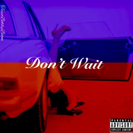 Dont Wait | Boomplay Music