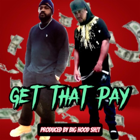 Get That Pay ft. Big Hood Shit | Boomplay Music