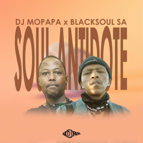 Soul Antidote 1.0 (DJ Mopapa Mix) ft. Blacksoul SA | Boomplay Music