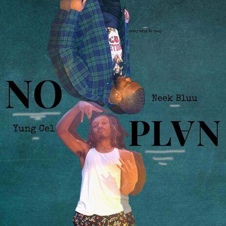 NO PLAN ft. Yung Cel & Neek Bluu | Boomplay Music