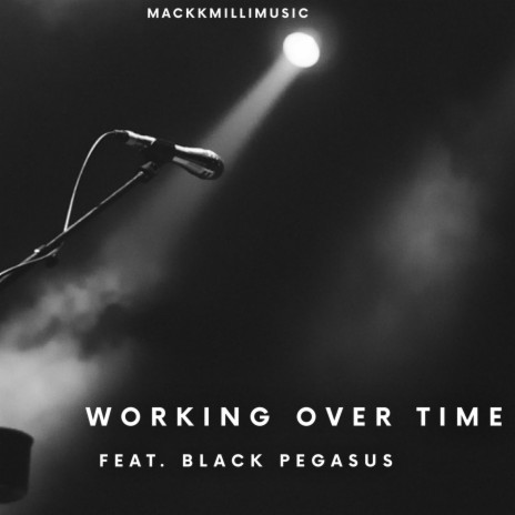 Working Over Time ft. Black Pegasus | Boomplay Music