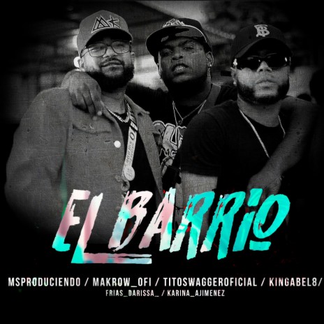 El Barrio ft. Ms, Tito Swagger & King Abel | Boomplay Music
