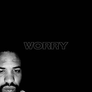 WORRY