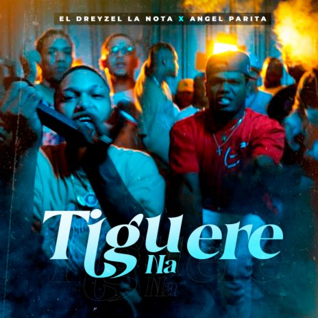 Tiguere Na ft. Angel Parita | Boomplay Music