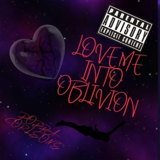 Love Me Into Oblivion