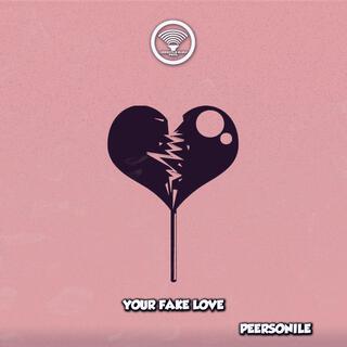 Your Fake Love lyrics | Boomplay Music