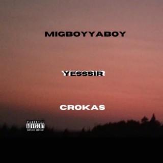 Yessir ft. Migboyyaboy lyrics | Boomplay Music