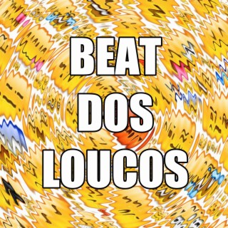 BEAT DOS LOUCOS