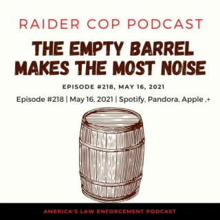The Empty Barrel Makes The Most Noise #218