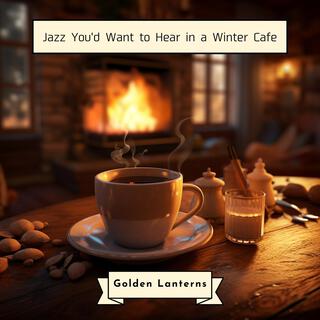 Jazz You'd Want to Hear in a Winter Cafe