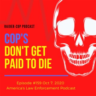 Cop's Don't Get Paid To Die #159
