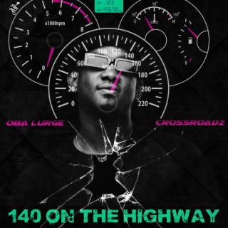140 On The Highway ft. Crossroadz lyrics | Boomplay Music