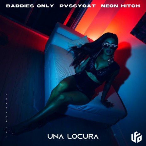 Una Locura (Radio Edit) ft. PvssyCat & Neon Hitch | Boomplay Music