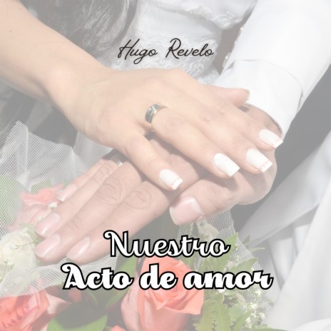 Nuestro acto de amor | Boomplay Music