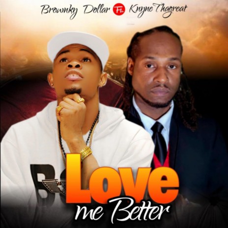 Love Me Better ft. KnyneThaGreat | Boomplay Music