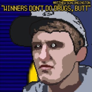 Winners Don't Do Drugs, Butt