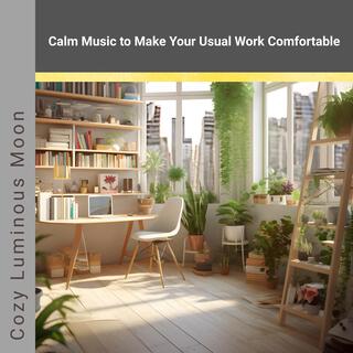 Calm Music to Make Your Usual Work Comfortable