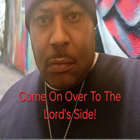Come On Over To The Lord's Side ft. Minister Darrell Herry