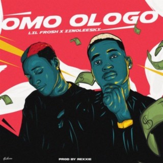 Omo Ologo ft. Zinoleesky lyrics | Boomplay Music