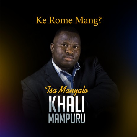 Ke Rome Mang? ft. Khali Mampuru