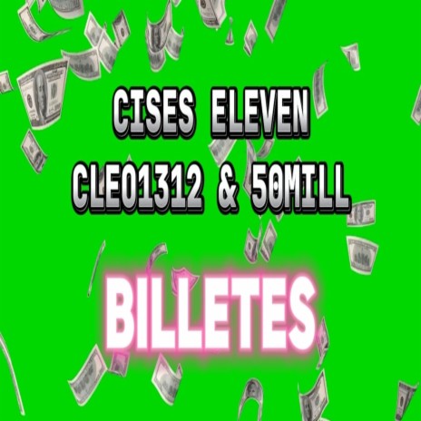 Billetes ft. Cleo1312 & 50Mill | Boomplay Music